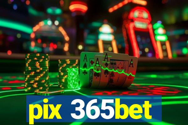 pix 365bet